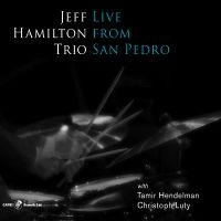 Jeff Hamilton Trio - Live From San Pedro in der Gruppe CD / Jazz bei Bengans Skivbutik AB (5559160)