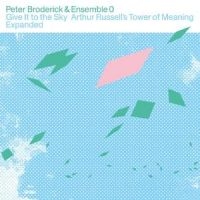 Broderick Peter & Ensemble 0 - Give It To The Sky: Arthur Russell? in der Gruppe VINYL / Pop-Rock bei Bengans Skivbutik AB (5559355)