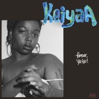 Keiyaa - Forever, Ya Girl in der Gruppe UNSERE TIPPS / Freitagsveröffentlichungen / Fredag den 9:e augusti bei Bengans Skivbutik AB (5559416)