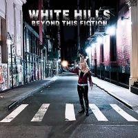 White Hills - Beyond This Fiction in der Gruppe UNSERE TIPPS / Freitagsveröffentlichungen / Fredag den 23:e augusti bei Bengans Skivbutik AB (5559472)