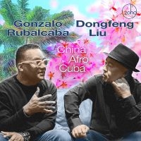 Gonzalo Rubalcaba & Dongfeng Liu - China Afro Cuba in der Gruppe UNSERE TIPPS / Freitagsveröffentlichungen / Fredag den 23:e augusti bei Bengans Skivbutik AB (5559528)