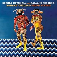 Nicole Mitchell & Ballaké Sissoko - Bamako*Chicago Sound System in der Gruppe UNSERE TIPPS / Freitagsveröffentlichungen / Fredag den 23:e augusti bei Bengans Skivbutik AB (5559536)