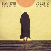 Mammoth Volume - Raised Up By Witches in der Gruppe UNSERE TIPPS / Freitagsveröffentlichungen / Fredag den 23:e augusti bei Bengans Skivbutik AB (5559957)