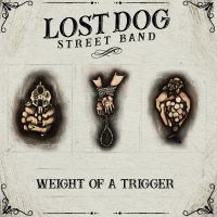 Lost Dog Street Band - Weight Of A Trigger in der Gruppe UNSERE TIPPS / Freitagsveröffentlichungen / Fredag den 18:e oktober 2024 bei Bengans Skivbutik AB (5560404)