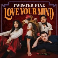 Twisted Pine - Love Your Mind in der Gruppe UNSERE TIPPS / Freitagsveröffentlichungen / Fredag den 18:e oktober 2024 bei Bengans Skivbutik AB (5560616)