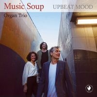 Music Soup Organ Trio - Upbeat Mood in der Gruppe UNSERE TIPPS / Freitagsveröffentlichungen / Fredag den 6:e september 2024 bei Bengans Skivbutik AB (5561221)