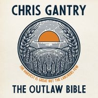 Chris Gantry - The Outlaw Bible in der Gruppe UNSERE TIPPS / Freitagsveröffentlichungen / Fredag den 6:e september 2024 bei Bengans Skivbutik AB (5561223)