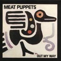 Meat Puppets - Out My Way in der Gruppe UNSERE TIPPS / Freitagsveröffentlichungen / Fredag den 13:e september 2024 bei Bengans Skivbutik AB (5561555)