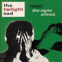 Twilight Sad The - Forget The Night Ahead - 15Th Anniv in der Gruppe UNSERE TIPPS / Freitagsveröffentlichungen / Freitag den 8 November 2024 bei Bengans Skivbutik AB (5561571)