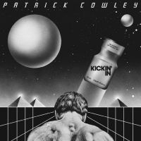 Cowley Patrick - Kickin' In (2024 Remaster) in der Gruppe UNSERE TIPPS / Freitagsveröffentlichungen / Fredag den 13:e september 2024 bei Bengans Skivbutik AB (5562088)