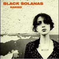 Black Solanas - Naked (Ep) in der Gruppe UNSERE TIPPS / Freitagsveröffentlichungen / Fredag den 30:e augusti 2024 bei Bengans Skivbutik AB (5562208)