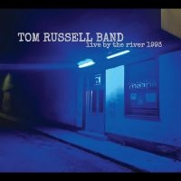 Tom Russell Band - Live By The River 1993 in der Gruppe UNSERE TIPPS / Freitagsveröffentlichungen / Fredag den 11:e oktober 2024 bei Bengans Skivbutik AB (5562269)