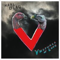 Blau Karl - Vultures Of Love in der Gruppe UNSERE TIPPS / Freitagsveröffentlichungen / Freitag der 22 November 2024 bei Bengans Skivbutik AB (5562306)