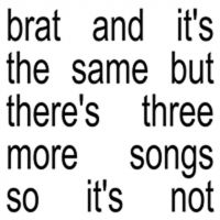 Charli Xcx - Brat And It's The Same But There is Three More Songs.. (CD) in der Gruppe UNSERE TIPPS / Freitagsveröffentlichungen / Fredag den 11:e oktober 2024 bei Bengans Skivbutik AB (5562527)