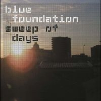 Blue Foundation - Sweep Of Days (Remaster) in der Gruppe UNSERE TIPPS / Freitagsveröffentlichungen / Fredag den 20:e september 2024 bei Bengans Skivbutik AB (5563099)