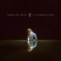 Amigo The Devil - Everything Is Fine in der Gruppe UNSERE TIPPS / Freitagsveröffentlichungen / Fredag den 27:e september 2024 bei Bengans Skivbutik AB (5563206)