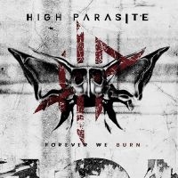 High Parasite - Forever We Burn in der Gruppe UNSERE TIPPS / Freitagsveröffentlichungen / Fredag den 27:e september 2024 bei Bengans Skivbutik AB (5563528)