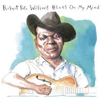 Williams Robert Pete - Blues On My Mind in der Gruppe MUSIK / Dual Disc / Blues bei Bengans Skivbutik AB (5563674)