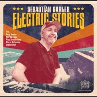 Gahler Sebastian - Electric Stories in der Gruppe UNSERE TIPPS / Freitagsveröffentlichungen /  bei Bengans Skivbutik AB (5563706)