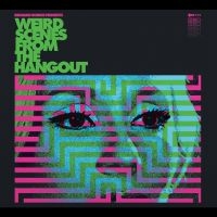 Various Artists - Weird Scenes From The Hangout (Psyc in der Gruppe UNSERE TIPPS / Freitagsveröffentlichungen / Freitag der 15 November 2024 bei Bengans Skivbutik AB (5563715)