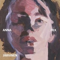 Anna Järvinen - Sex in der Gruppe UNSERE TIPPS / Freitagsveröffentlichungen / Fredag den 18:e oktober 2024 bei Bengans Skivbutik AB (5563729)