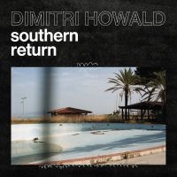 Howald Dimitri - Southern Return in der Gruppe UNSERE TIPPS / Freitagsveröffentlichungen / Freitag der 13 Dezember 2024 bei Bengans Skivbutik AB (5564372)