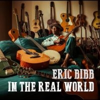 Bibb Eric - Eric Bibb In The Real World in der Gruppe UNSERE TIPPS / Freitagsveröffentlichungen / Fredag den 18:e oktober 2024 bei Bengans Skivbutik AB (5564682)