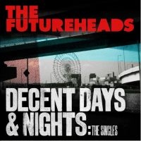 The Futureheads - Decent Days & Nights: The Singles in der Gruppe UNSERE TIPPS / Freitagsveröffentlichungen / Freitag, den 29 November 2024 bei Bengans Skivbutik AB (5565059)