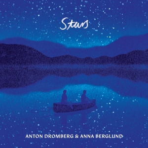 Anton Dromberg & Anna Berglund - Stars in der Gruppe UNSERE TIPPS / Freitagsveröffentlichungen / Freitag den 1 November 2024 bei Bengans Skivbutik AB (5565244)