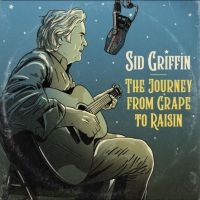 Griffin Sid - The Journey From Grape To Raisin in der Gruppe UNSERE TIPPS / Freitagsveröffentlichungen /  bei Bengans Skivbutik AB (5566418)