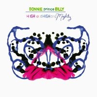 Bonnie 'Prince' Billy - High And High And Mighty in der Gruppe UNSERE TIPPS / Freitagsveröffentlichungen / Fredag den 18:e oktober 2024 bei Bengans Skivbutik AB (5566758)