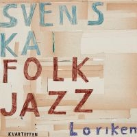 Svenska Folkjazzkvartetten - Loriken in der Gruppe UNSERE TIPPS / Freitagsveröffentlichungen / Freitag der 22 November 2024 bei Bengans Skivbutik AB (5567611)