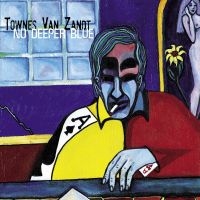 Van Zandt Townes - No Deeper Blue in der Gruppe UNSERE TIPPS / Freitagsveröffentlichungen / Freitag, den 29 November 2024 bei Bengans Skivbutik AB (5567625)