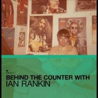 Various Artists - Behind The Counter With Ian Rankin in der Gruppe UNSERE TIPPS / Freitagsveröffentlichungen / Freitag der 22 November 2024 bei Bengans Skivbutik AB (5568114)