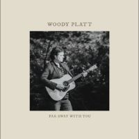 Woody Platt - Far Away With You in der Gruppe UNSERE TIPPS / Freitagsveröffentlichungen / Fredag den 11:e oktober 2024 bei Bengans Skivbutik AB (5568195)