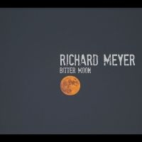 Meyer Richard - Bitter Moon in der Gruppe UNSERE TIPPS / Freitagsveröffentlichungen / Freitag, den 29 November 2024 bei Bengans Skivbutik AB (5568249)