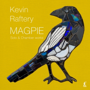 Richard Benjafield Berkeley Ensemb - Kevin Raftery: Magpie - Solo & Cham in der Gruppe UNSERE TIPPS / Freitagsveröffentlichungen / Freitag der 15 November 2024 bei Bengans Skivbutik AB (5568443)