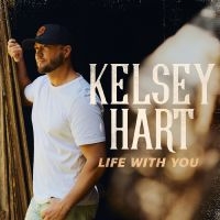 Hart Kelsey - Life With You in der Gruppe UNSERE TIPPS / Freitagsveröffentlichungen / Freitag den 1 November 2024 bei Bengans Skivbutik AB (5568538)