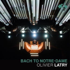 Olivier Latry - Bach To Notre-Dame in der Gruppe UNSERE TIPPS / Freitagsveröffentlichungen / Freitag der 15 November 2024 bei Bengans Skivbutik AB (5568814)