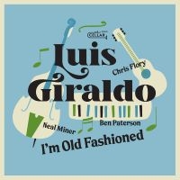 Giraldo Luis - I'm Old Fashioned in der Gruppe UNSERE TIPPS / Freitagsveröffentlichungen / Freitag den 8 November 2024 bei Bengans Skivbutik AB (5569154)