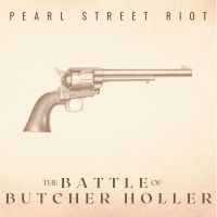 Pearl Street Riot - The Battle Of Butcher Holler (10Th in der Gruppe UNSERE TIPPS / Freitagsveröffentlichungen / Freitag den 8 November 2024 bei Bengans Skivbutik AB (5569165)