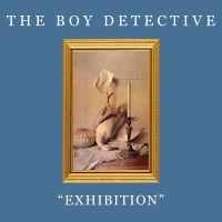 Boy Detective The - Exhibition in der Gruppe UNSERE TIPPS / Freitagsveröffentlichungen / Freitag den 8 November 2024 bei Bengans Skivbutik AB (5569181)