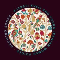 Kjersti Kveli Iranian Women - Growing Songs in der Gruppe UNSERE TIPPS / Freitagsveröffentlichungen / Freitag, den 29 November 2024 bei Bengans Skivbutik AB (5569196)