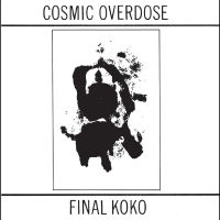 Cosmic Overdose - Final Koko in der Gruppe UNSERE TIPPS / Freitagsveröffentlichungen / Freitag der 22 November 2024 bei Bengans Skivbutik AB (5569393)