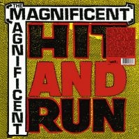 Magnificent The - Hit & Run in der Gruppe UNSERE TIPPS / Freitagsveröffentlichungen / Freitag den 1 November 2024 bei Bengans Skivbutik AB (5569685)