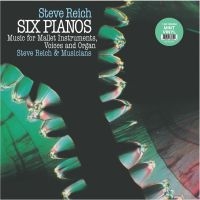 Reich Steve - Six Pianos/Music For Mallet Instrum in der Gruppe UNSERE TIPPS / Freitagsveröffentlichungen / Freitag den 1 November 2024 bei Bengans Skivbutik AB (5569735)