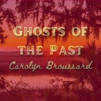 Broussard Carolyn - Ghosts Of The Past in der Gruppe UNSERE TIPPS / Freitagsveröffentlichungen / Freitag der 22 November 2024 bei Bengans Skivbutik AB (5569813)