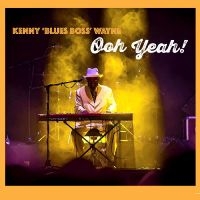 Kenny Blues Boss Wayne - Ooh Yeah! in der Gruppe UNSERE TIPPS / Freitagsveröffentlichungen / Freitag der 15 November 2024 bei Bengans Skivbutik AB (5570208)