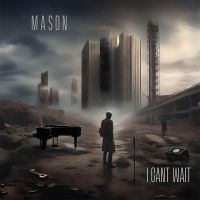 Mason - I Can't Wait in der Gruppe UNSERE TIPPS / Freitagsveröffentlichungen / Freitag der 22 November 2024 bei Bengans Skivbutik AB (5570645)