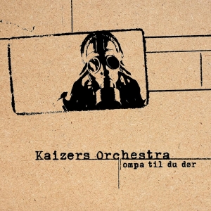 Kaizers Orchestra - Ompa Til Du Dör in der Gruppe UNSERE TIPPS / Weihnachtsgeschenktipp Vinyl bei Bengans Skivbutik AB (5570887)